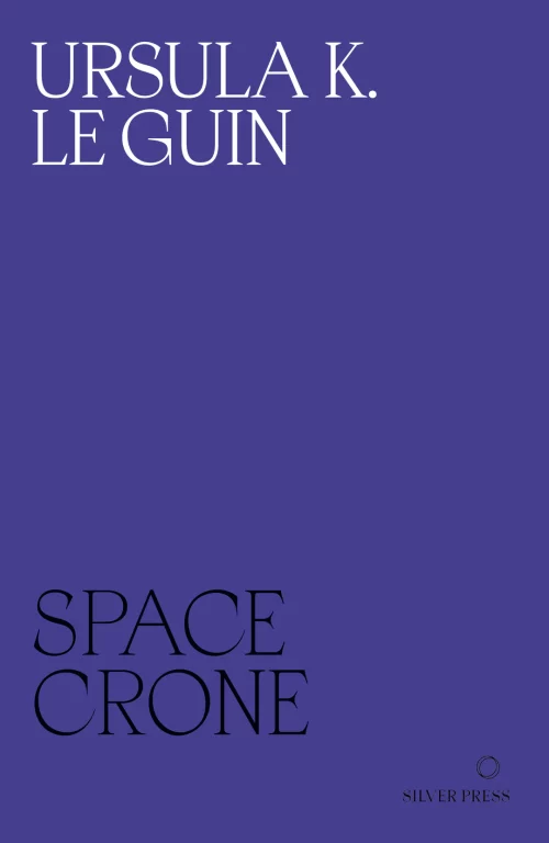 Ursula K Le Guin Space Crone