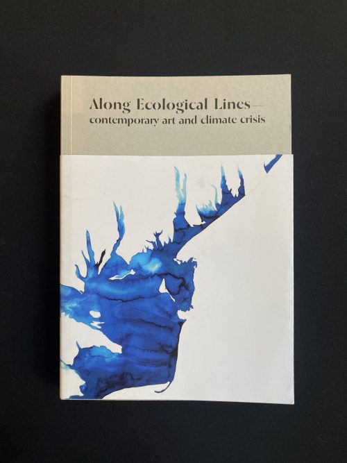 Along Ecological Lines: Contemporary Art and Climate Crisis (Softcover) 5 IMG 0555