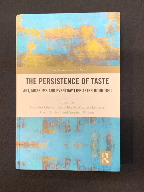The Persistence of Taste; Art, Museums and Everyday Life After Bourdieu (Hardcover) 1 BS5